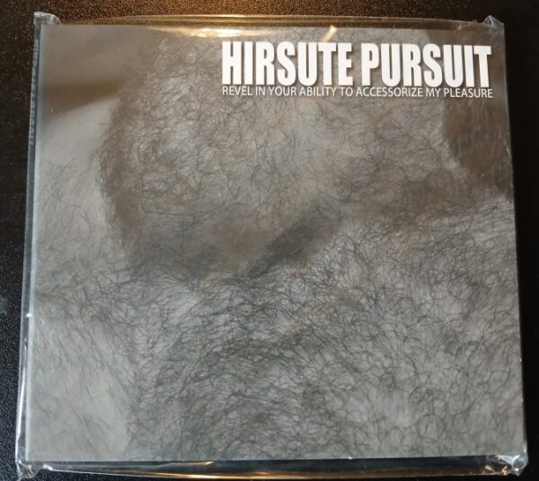 Revel in Your Ability to Accessorize my Pleasure - HIRSUTE PURSUIT